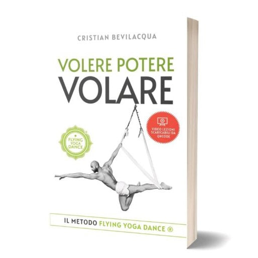 Volere Potere Volare: Il metodo FLYING YOGA DANCE® - di Cristian Bevilacqua